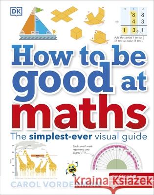 How to be Good at Maths: The Simplest-Ever Visual Guide Carol Vorderman 9780241185988