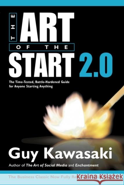 The Art of the Start 2.0: The Time-Tested, Battle-Hardened Guide for Anyone Starting Anything Guy Kawasaki 9780241187265
