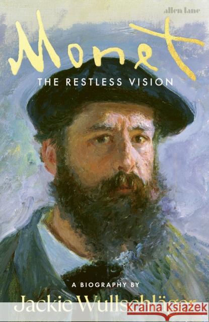 Monet: The Restless Vision Jackie Wullschlager 9780241188309 Penguin Books Ltd