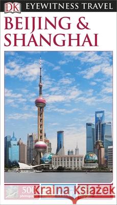 DK Beijing and Shanghai DK Eyewitness 9780241196762 Dorling Kindersley Ltd