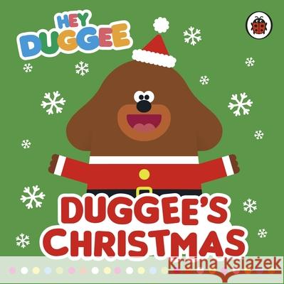 Hey Duggee: Duggee's Christmas Hey Duggee 9780241203064 Penguin Random House Children's UK