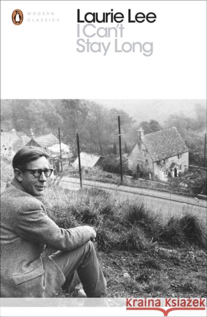 I Can't Stay Long Laurie Lee   9780241237175 Penguin Classics