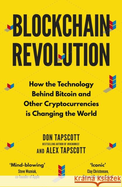 Blockchain Revolution: How the Technology Behind Bitcoin and Other Cryptocurrencies is Changing the World Tapscott, Don|||Tapscott, Alex 9780241237861 Penguin Books Ltd