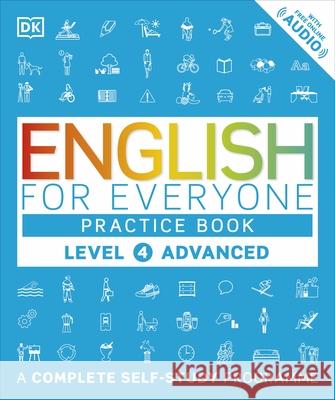 English for Everyone Practice Book Level 4 Advanced: A Complete Self-Study Programme Hart Claire Bowen Tim Barduhn Susan 9780241243534 Dorling Kindersley Ltd
