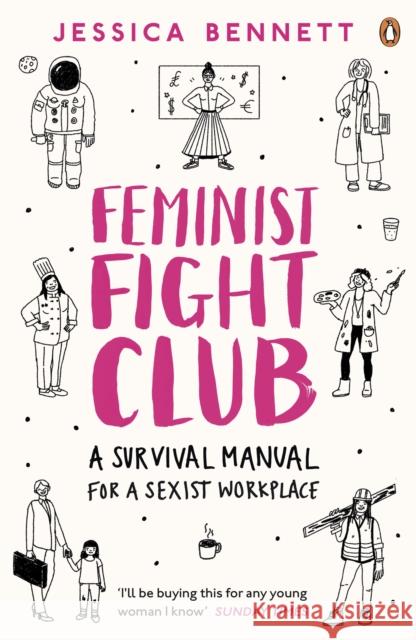 Feminist Fight Club: A Survival Manual For a Sexist Workplace Bennett Jesscia 9780241244845