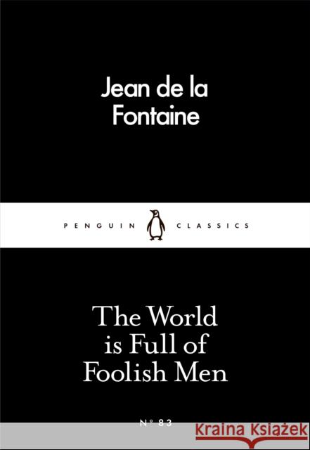 The World is Full of Foolish Men De La Fontaine Jean 9780241250402 PENGUIN POPULAR CLASSICS
