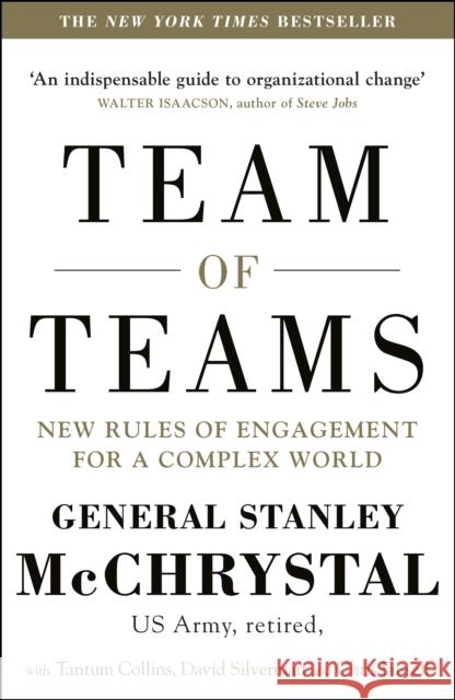 Team of Teams: New Rules of Engagement for a Complex World Stanley A. McChrystal David Silverman Tantum Collins 9780241250839