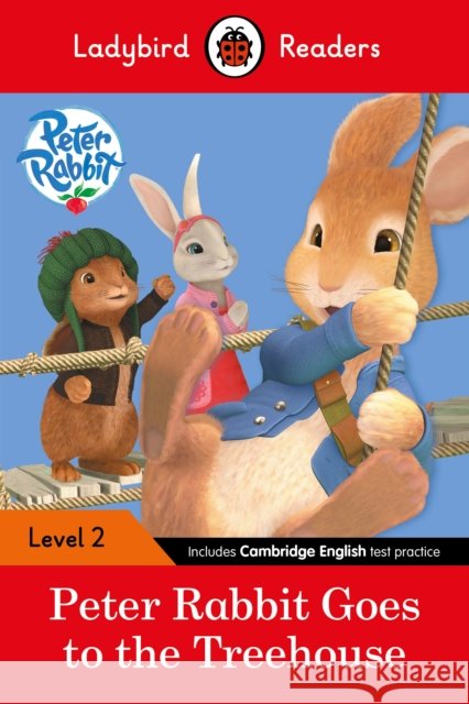 Ladybird Readers Level 2 - Peter Rabbit - Goes to the Treehouse (ELT Graded Reader) Ladybird 9780241254493