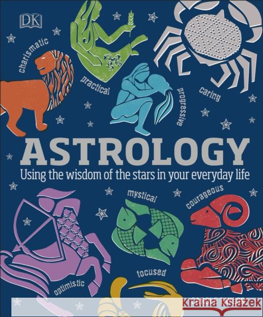 Astrology: Using the Wisdom of the Stars in Your Everyday Life Taylor, Carole 9780241255520