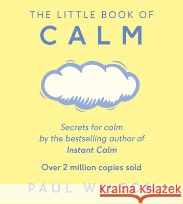 The Little Book Of Calm: The Two Million Copy Bestseller Paul Wilson 9780241257449 Penguin Books Ltd