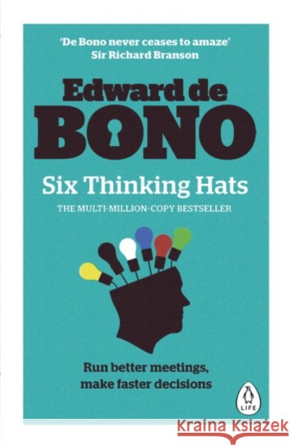 Six Thinking Hats: Run better meetings, make faster decisions Edward de Bono 9780241257531