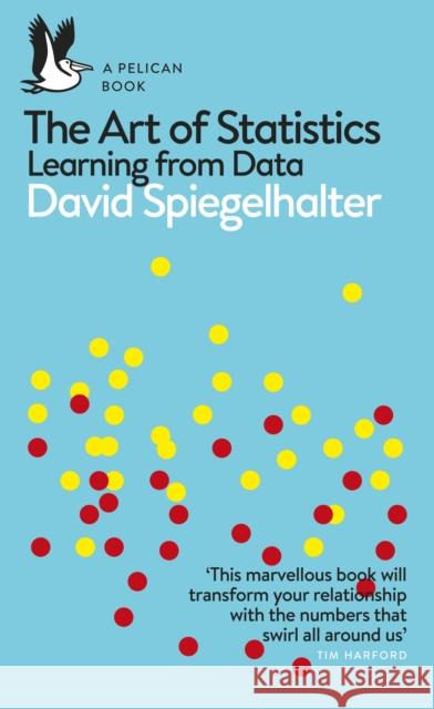 The Art of Statistics: Learning from Data Spiegelhalter 	David 9780241258767