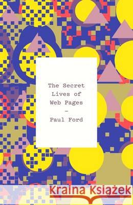 Secret Lives of Web Pages Paul Ford 9780241262566