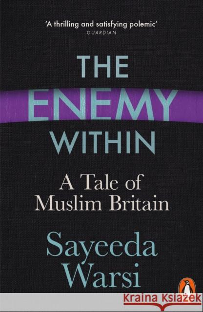 The Enemy Within: A Tale of Muslim Britain Sayeeda Warsi 9780241276037 Penguin Books Ltd