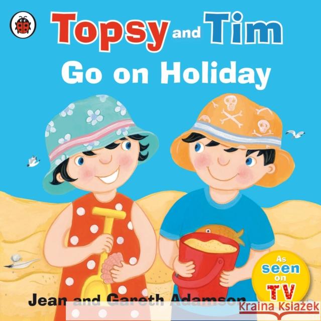 Topsy and Tim: Go on Holiday Jean Adamson 9780241282557