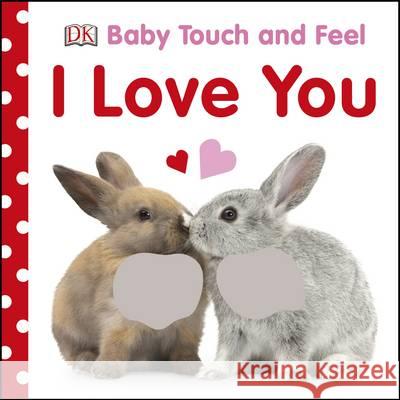 Baby Touch and Feel I Love You DK 9780241283479 