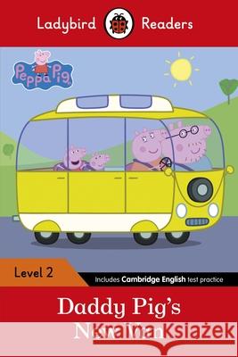 Peppa Pig: Daddy Pig's New Van - Ladybird Readers Level 2   9780241283714 