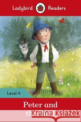 Ladybird Readers Level 4 - Peter and the Wolf (ELT Graded Reader) Ladybird 9780241284346