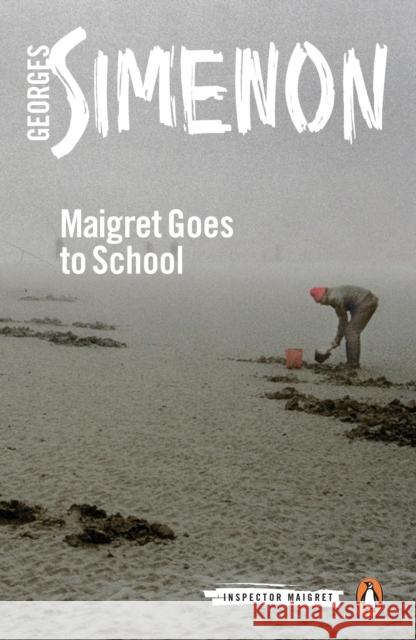 Maigret Goes to School: Inspector Maigret #44 Georges Simenon 9780241297575 Penguin Books Ltd