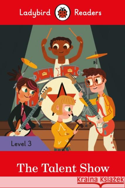 Ladybird Readers Level 3 - The Talent Show (ELT Graded Reader) Ladybird 9780241298596