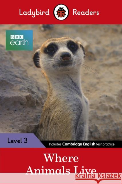 Ladybird Readers Level 3 - BBC Earth - Where Animals Live (ELT Graded Reader) Ladybird 9780241298688 