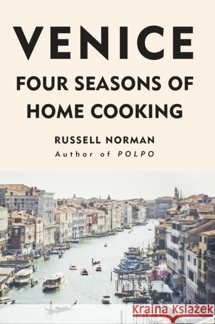 Venice: Four Seasons of Home Cooking Norman, Russell 9780241299913