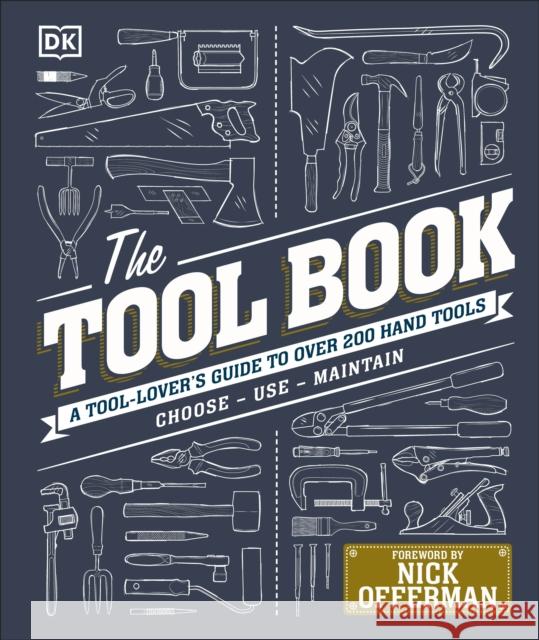 The Tool Book: A Tool-Lover's Guide to Over 200 Hand Tools Davy Phil Edwardes-Evans Luke Behari Jo 9780241302118