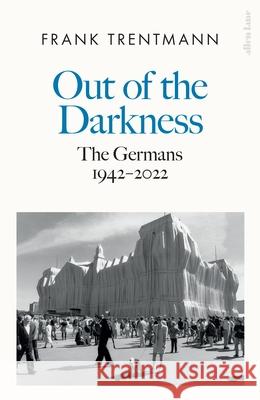 Out of the Darkness: The Germans, 1942-2022 Frank Trentmann 9780241303498 Penguin Books Ltd