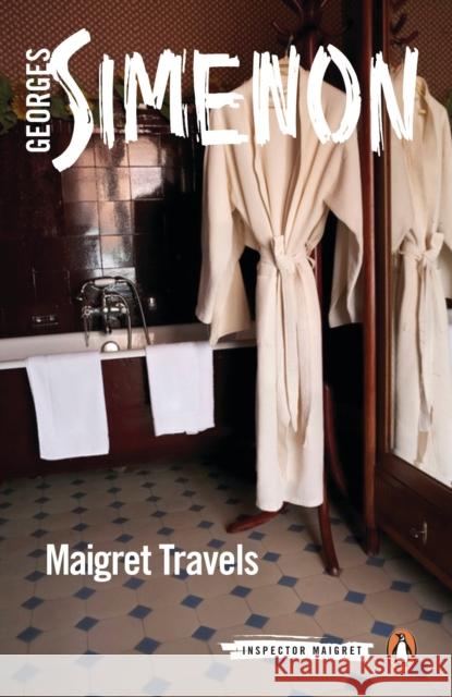 Maigret Travels: Inspector Maigret #51 Georges Simenon 9780241303825