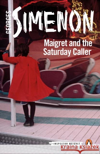 Maigret and the Saturday Caller: Inspector Maigret #59 Georges Simenon 9780241303955 Penguin Books Ltd