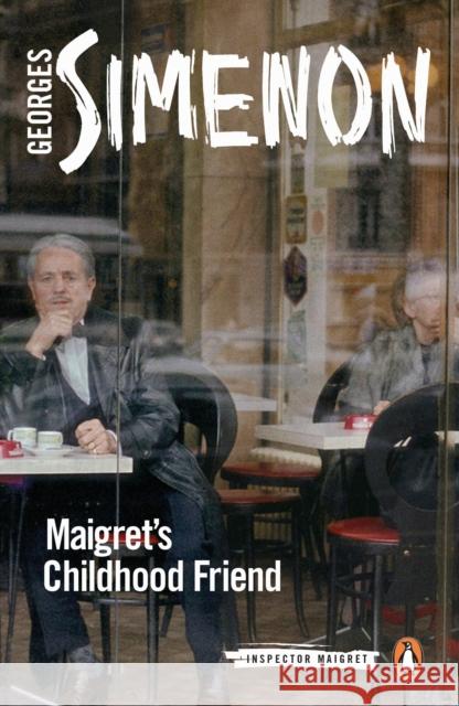 Maigret's Childhood Friend: Inspector Maigret #69 Georges Simenon 9780241304235 Penguin Books Ltd