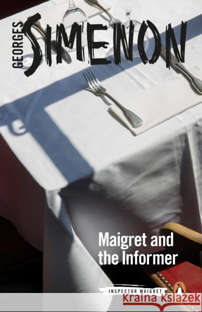 Maigret and the Informer: Inspector Maigret #74 Georges Simenon 9780241304365 Penguin Books Ltd