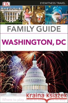 DK Family Guide Washington, DC DK Eyewitness 9780241306567 Penguin Putnam Inc