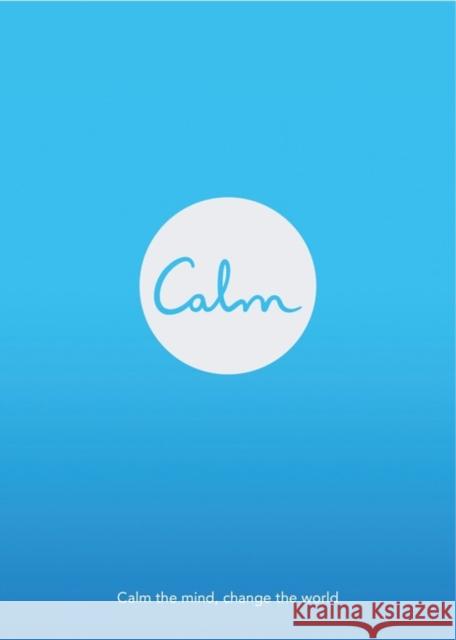 Calm: Calm the Mind. Change the World Smith Michael Acton 9780241309018