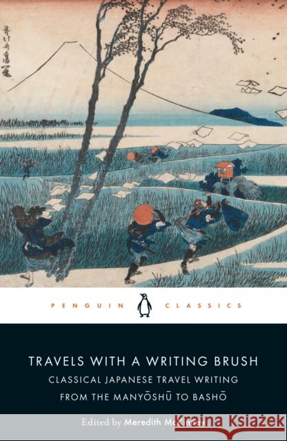 Travels with a Writing Brush: Classical Japanese Travel Writing from the Manyoshu to Basho  9780241310878 Penguin Books Ltd