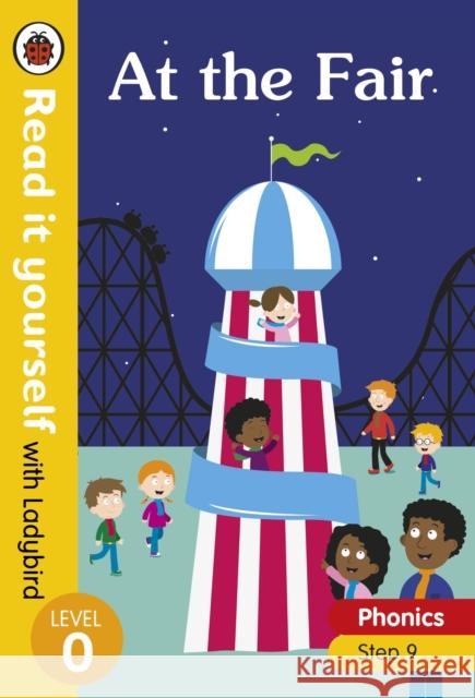 At the Fair - Read it yourself with Ladybird Level 0: Step 9 Ladybird 9780241312490 Penguin Random House Children's UK