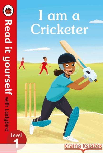 I am a Cricketer - Read it yourself with Ladybird Level 1    9780241312520 Penguin Random House Children's UK