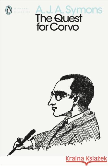 The Quest for Corvo: An Experiment in Biography A. J. A. Symons 9780241312995 Penguin Books Ltd