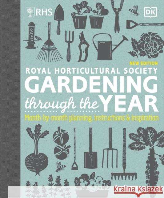 RHS Gardening Through the Year: Month-by-month Planning Instructions and Inspiration Spence, Ian 9780241315613 Dorling Kindersley Ltd