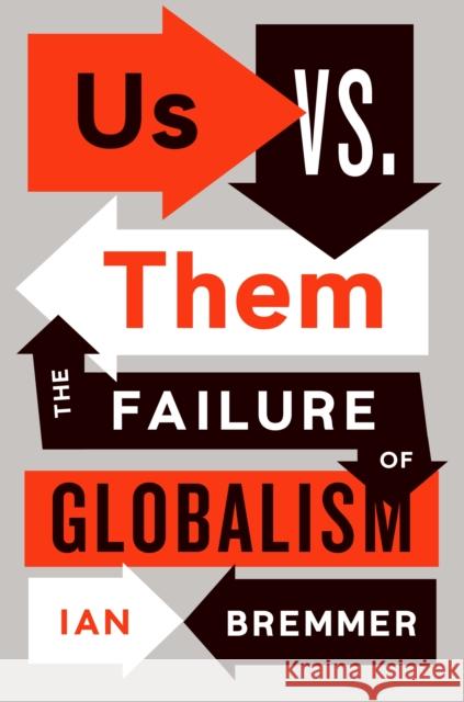 Us vs. Them: The Failure of Globalism Bremmer, Ian 9780241317044