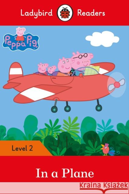 Ladybird Readers Level 2 - Peppa Pig - In a Plane (ELT Graded Reader) Peppa Pig 9780241319451 Penguin Random House Children's UK