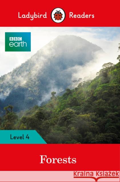 Ladybird Readers Level 4 - BBC Earth - Forests (ELT Graded Reader) Ladybird 9780241319581 Penguin Random House Children's UK