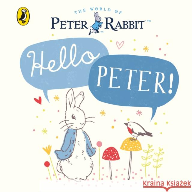 Peter Rabbit: Hello Peter! Beatrix Potter   9780241324332 Penguin Random House Children's UK