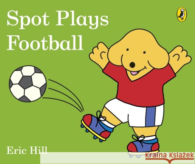 Spot Plays Football Hill Eric 9780241327050