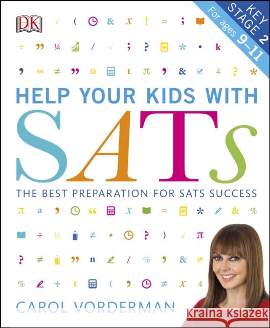 Help your Kids with SATs, Ages 9-11 (Key Stage 2): The Best Preparation for SATs Success Carol Vorderman 9780241330562