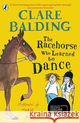 The Racehorse Who Learned to Dance Clare Balding Tony Ross  9780241336762 Penguin Random House Children's UK