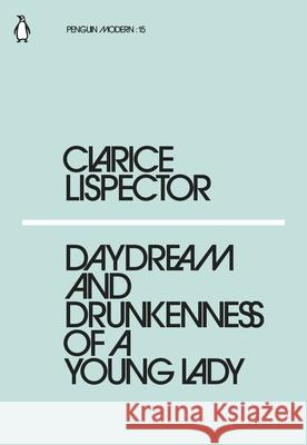 Daydream and Drunkenness of a Young Lady Lispector Clarice 9780241337608