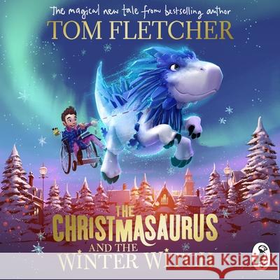 The Christmasaurus and the Winter Witch Tom Fletcher Shane Devries Paul Shelley 9780241338582 Puffin