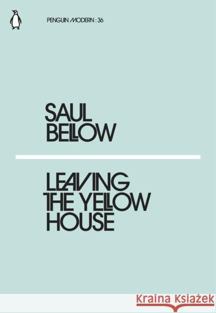 Leaving the Yellow House Saul Bellow 9780241338995