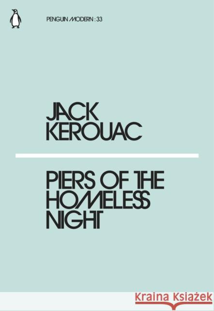 Piers of the Homeless Night Kerouac Jack 9780241339183 Penguin Modern